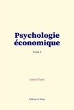 Gabriel Tarde - Psychologie économique - Tome 2.