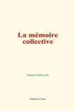 Maurice Halbwachs - La mémoire collective.