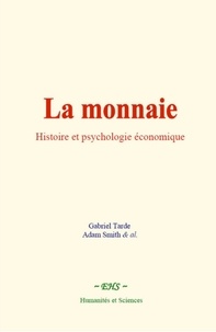 Gabriel Tarde et Adam Smith - La monnaie - Histoire et psychologie économique.