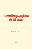 Paul Vidal de La Blache - Les conditions géographiques des faits sociaux.
