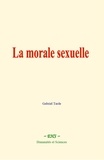 Gabriel Tarde - La morale sexuelle.