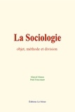 Marcel Mauss et Paul Fauconnet - La sociologie - Objet, méthode et division.