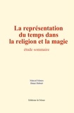 Marcel Mauss et Henri Hubert - La représentation du temps dans la religion et la magie - étude sommaire.
