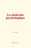 Janet Pierre - La médecine psychologique.