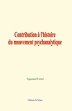 Freud Sigmund - Contribution à l'histoire du mouvement psychanalytique.