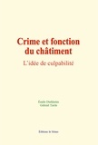 Durkheim Emile et Tarde Gabriel - Crime et fonction du châtiment - l’idée de culpabilité.