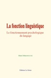 Delacroix & al. Henri - La fonction linguistique - Le fonctionnement psychologique du langage.