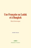 Isabelle Massieu - Une Française au Ladak et à Bangkok - Récit historique.