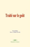 Victor Hugo et Jean A. Brillat-Savarin - Traité sur le goût.