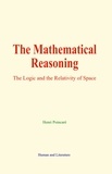 Henri Poincaré - The Mathematical Reasoning - The Logic and the Relativity of Space.