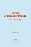 Henri Bergson et S. Freud - Du rêve et de son interprétation - Étude psychologique.