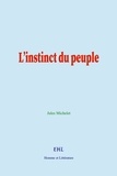 Jules Michelet - L’instinct du peuple.