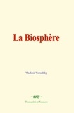 Vladimir Vernadsky - La Biosphère.