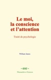  James - Le moi, la conscience et l’attention - Traité de psychologie.