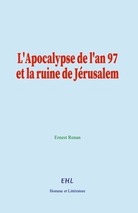 Ernest Renan - L'Apocalypse de l'an 97 et la ruine de Jérusalem.