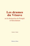Charles E. Beulé - Les drames du Vésuve - ou la destruction de Pompéi et Herculanum.