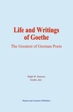 Ralph W. Emerson et  Goethe - Life and Writings of Goethe.
