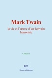  Collection - Mark Twain - la vie et l’œuvre d’un écrivain humoriste.