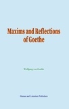 Wolfgang von Goethe - Maxims and Reflections of Goethe.