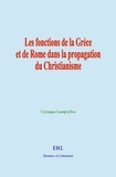 Cyriaque Lampryllos - Les fonctions de la Grèce et de Rome dans la propagation du Christianisme.