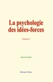 Alfred Fouillée - La psychologie des idées-forces - tome 2.