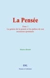 Maurice Blondel - La Pensée - (tome 1) La genèse de la pensée et les paliers de son ascension spontanée.