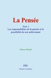 Maurice Blondel - La Pensée - (tome 2) Les responsabilités de la pensée et la possibilité de son achèvement.