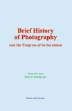 Edward W. Byrn et Henry H. Snelling - Brief History of Photography - and the Progress of its Invention.
