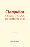  Collection - Champollion, the Decipherer of Hieroglyphs - and the Rosetta Stone.