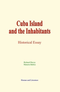 Richard Davey et Maturin Ballou - Cuba Island and the Inhabitants - Historical Essay.