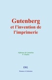 Alphonse De Lamartine et P. Chasles - Gutenberg et l’invention de l’imprimerie - La vie d’un homme illustre.