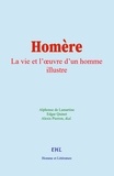 Alphonse De Lamartine et Edgar Quinet - Homère - La vie et l’œuvre d’un homme illustre.