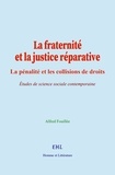 Alfred Fouillée - La fraternité et la justice réparative - Études de science sociale contemporaine.
