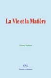 Étienne Vacherot - La Vie et la Matière.
