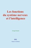 George Pouchet - Les fonctions du système nerveux et l’intelligence.