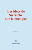 Pierre Lasserre - Les idées de Nietzsche sur la musique.