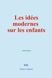 Alfred Binet - Les idées modernes sur les enfants.