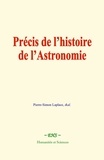 Pierre-simon Laplace et  &Al. - Précis de l’histoire de l’astronomie.