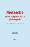 Nicolas Ségur et Edouard Schuré - Nietzsche et les origines de sa philosophie - L’individualisme et l’anarchie.