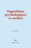 Gabriel Tarde - Oppositions psychologiques et sociales.