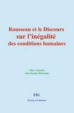 Marc Girardin et Jean-Jacques Rousseau - Rousseau et le Discours sur l’inégalité des conditions humaines.