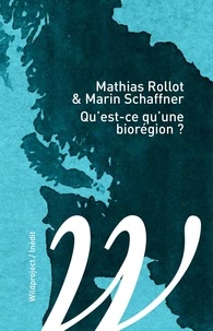 Mathias Rollot et Marin Schaffner - Qu'est-ce qu'une biorégion ?.