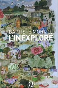 Baptiste Morizot - L'inexploré.