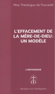 Foucauld théologue De - L'effacement de la Mère-de-Dieu : Un modèle - L'effacement de la Mère-de-Dieu : Un modèle.