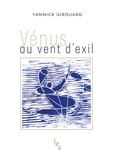 Yannick Girouard - Vénus au vent d'exil.