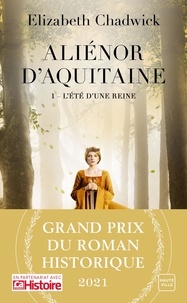 Elizabeth Chadwick - Aliénor d'Aquitaine Tome 1 : L'été d'une reine.