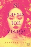 Frances Cha et Frances Cha - Si j'avais ton visage.