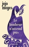 Jojo Moyes - Le bonheur n'attend pas.