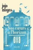 Jojo Moyes - Nos coeurs à l'horizon.