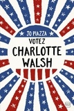 Jo Piazza - Votez Charlotte Walsh.